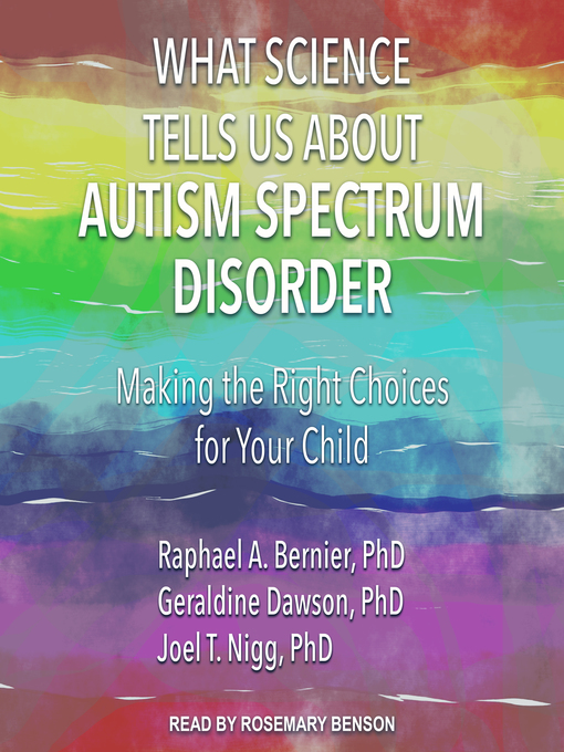 Title details for What Science Tells Us about Autism Spectrum Disorder by Raphael A. Bernier, PhD - Available